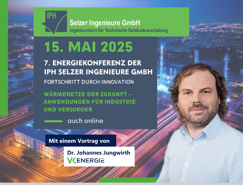 Ein Veranstaltungsplakat für die 7. Energiekonferenz der IPH Selzer Ingenieure GmbH am 15. Mai 2025 mit dem Thema "Wärmenetze der Zukunft". Im Vordergrund ist Dr. Jungwirth zu sehen, rechts unten steht sein Name: Dr. Johannes Jungwirth von VK Energie.